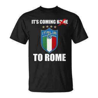 Its Coming To Rome Italy Soccer 2021 Italian Italia Champions Unisex T-Shirt - Monsterry CA