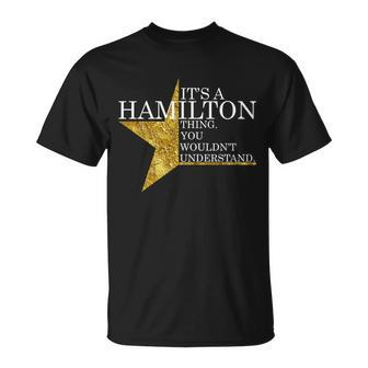 Its A Hamilton Thing You Wouldnt Understand Alexander A Ham T-shirt - Thegiftio UK
