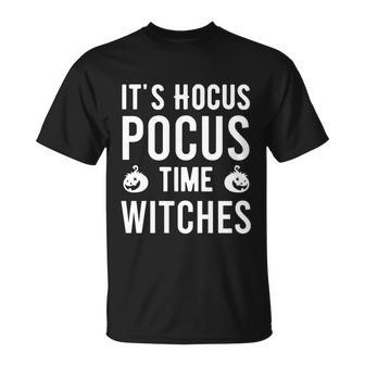 Its Hocus Pocus Time Witches Halloween Quote Unisex T-Shirt - Monsterry DE