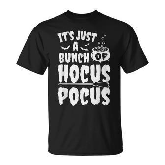 Its Just A Bunch Of Hocus Pocus Funny Sarcastic Halloween Unisex T-Shirt - Seseable