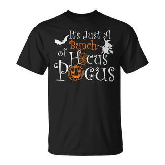 Its Just A Bunch Of Hocus Pocus Halloween Party Funny Unisex T-Shirt - Seseable