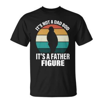 Its Not A Dad Bod Its A Father Figure Retro Tshirt Unisex T-Shirt - Monsterry