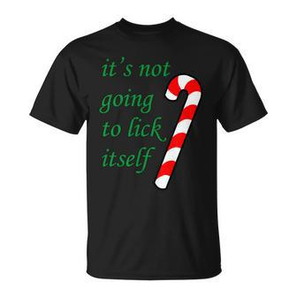 Its Not Going To Lick Itself Funny Naughty Christmas Tshirt Unisex T-Shirt - Monsterry