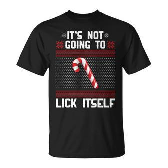 Its Not Going To Lick Itself Ugly Christmas Sweater Tshirt Unisex T-Shirt - Monsterry AU