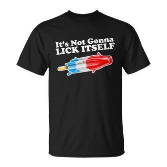 Its Not Gonna Lick Itself Funny Popsicle Unisex T-Shirt - Monsterry