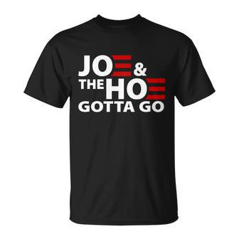 Joe And The Ho Gotta Gotta Go Funny Anti Biden Harris Unisex T-Shirt - Monsterry