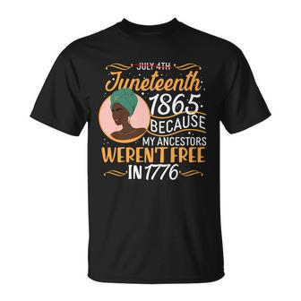Juneteenth 1865 Because My Ancestors Werent Free In 1776 T-shirt - Thegiftio UK