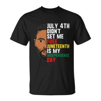 Juneteenth Shirt Men Juneteenth Is My Independence Day Unisex T-Shirt - Monsterry