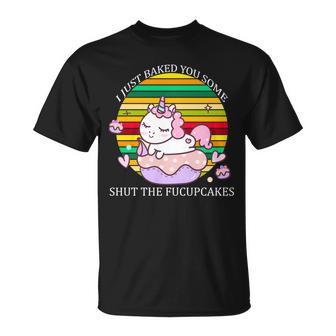 Just Baked You Some Shut The Fucupcakes V3 T-shirt - Thegiftio