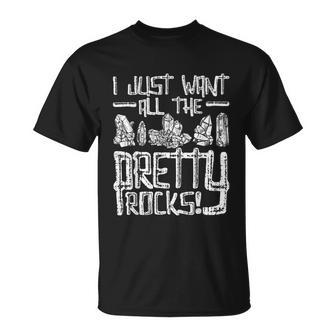I Just Want All The Pretty Rocks Rock Collector T-shirt - Thegiftio UK