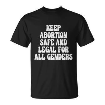 Keep Abortion Safe And Legal For All Genders Pro Choice Unisex T-Shirt - Seseable