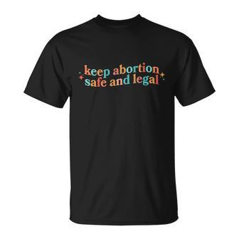 Keep Abortion Safe And Legal Tshirt Unisex T-Shirt - Monsterry CA