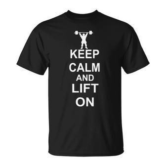 Keep Calm And Lift On T-Shirt