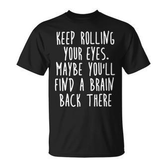 Keep Rolling Your Eyes V3 Unisex T-Shirt - Seseable