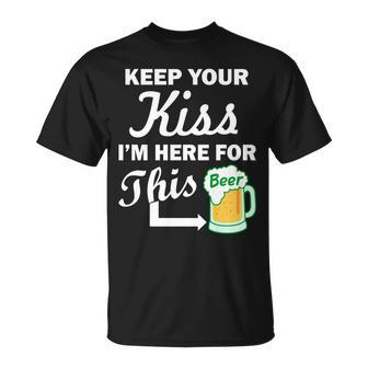 Keep Your Kiss Im Here For This Beer Tshirt Unisex T-Shirt - Monsterry