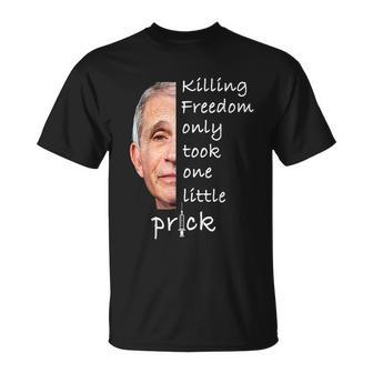 Killing Freedom Only Took One Little Prick Fauci Ouchie Tshirt V2 Unisex T-Shirt - Monsterry