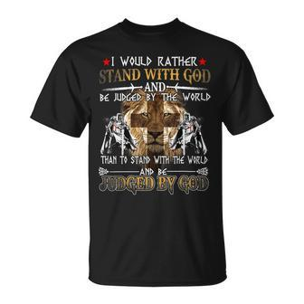 Knight Templar T Shirt - I Would Rather Stand With God And Be Judged By The World Than To Stand With The World And Be Judged By God - Knight Templar Store Unisex T-Shirt - Seseable