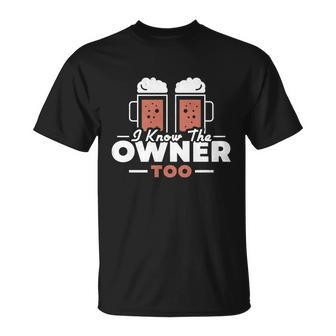I Know The Owner Too Bartender T-Shirt - Thegiftio UK