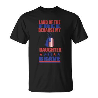 Land Of The Free Because Daughter Is Brave 4Th Of July Unisex T-Shirt - Monsterry