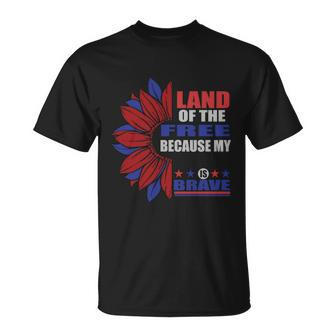 Land Of The Free Because My Is Brave Sunflower 4Th Of July Unisex T-Shirt - Monsterry