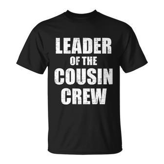 Leader Of The Cousin Crew Meaningful Gift Unisex T-Shirt - Monsterry UK