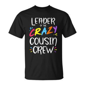 Leader Of The Crazy Cousin Crew Meaningful Gift Unisex T-Shirt - Monsterry UK