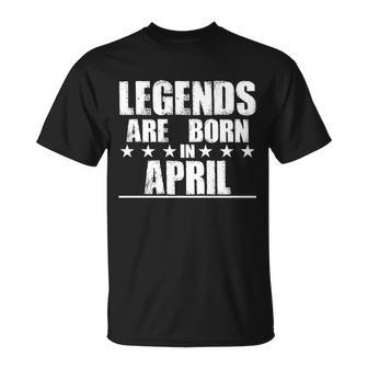 Legends Are Born In April Birthday Unisex T-Shirt - Monsterry
