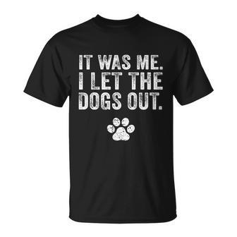 It Was Me I Let The Dogs Out T-shirt - Thegiftio UK