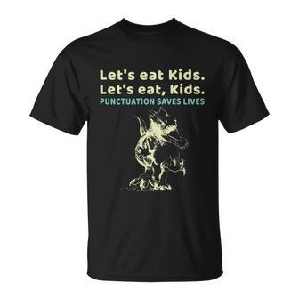 Lets Eat Kids Punctuation Saves Lives Grammar Teacher Funny Gift Unisex T-Shirt - Monsterry DE