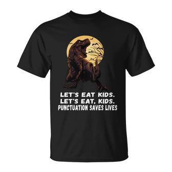 Lets Eat Kids Punctuation Saves Lives Grammar Teacher Funny Gift Unisex T-Shirt - Monsterry CA