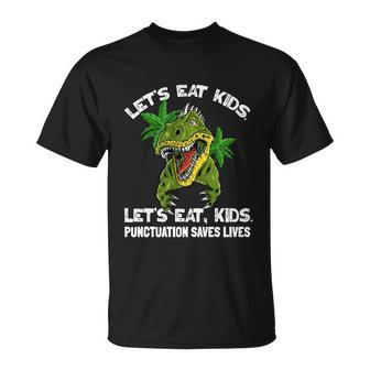 Lets Eat Kids Punctuation Saves Lives Teacher Funny Grammar Gift Unisex T-Shirt - Monsterry DE