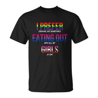 Lgbt I Prefer Cooking & Eating Out With Girls Lesbian Gay Unisex T-Shirt - Monsterry