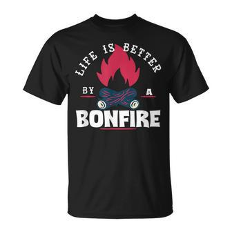 Life Is Better By The Bonfire Campfire Camping Outdoor Hiker Unisex T-Shirt - Seseable