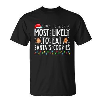 Most Likely To Eat Santas Cookies Christmas Holiday Tshirt T-Shirt - Thegiftio UK