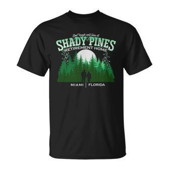 Live Laugh And Love At Shady Pines Retirement Home Miami Florida Unisex T-Shirt - Monsterry