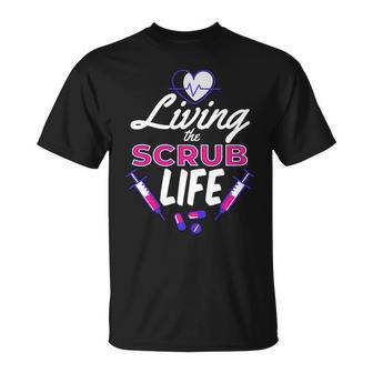 Living The Scrub Life Nurse Tshirt Unisex T-Shirt - Monsterry