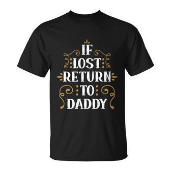 If Lost Return To Daddy Dad Quote Father Day T-Shirt - Thegiftio UK