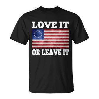 Love It Or Leave It Betsy Ross Flag Unisex T-Shirt - Monsterry UK