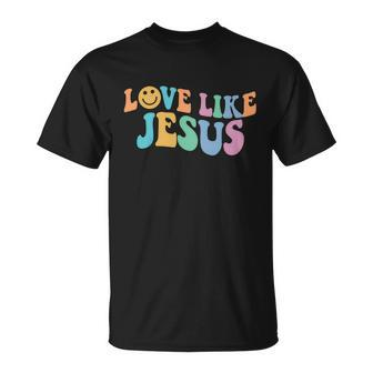 Love Like Jesus Religious God Christian Words Gift Unisex T-Shirt - Monsterry CA