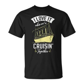 I Love It When We Are Cruising Together For A Cruise Lover T-shirt - Thegiftio UK