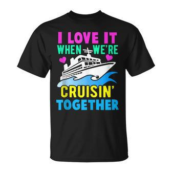 I Love It When We Are Cruising Together And Cruise V5 T-shirt - Thegiftio UK