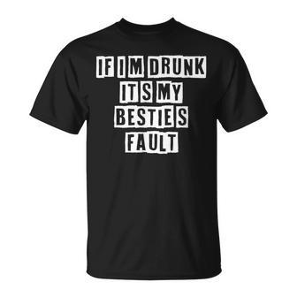 Lovely Cool Sarcastic If Im Drunk Its My Besties T-shirt - Thegiftio UK