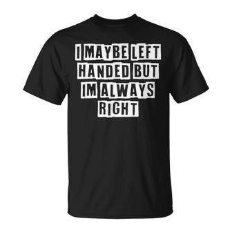 Lovely Cool Sarcastic I Maybe Left Handed But Im T-shirt - Thegiftio