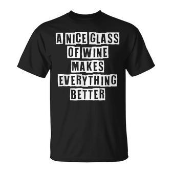 Lovely Cool Sarcastic A Nice Glass Of Wine Makes T-shirt - Thegiftio UK