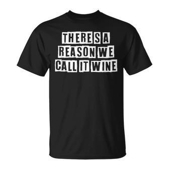 Lovely Cool Sarcastic Theres A Reason We Call It Wine T-shirt - Thegiftio UK