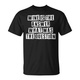Lovely Cool Sarcastic Wine Is The Answer What Was The T-shirt - Thegiftio UK