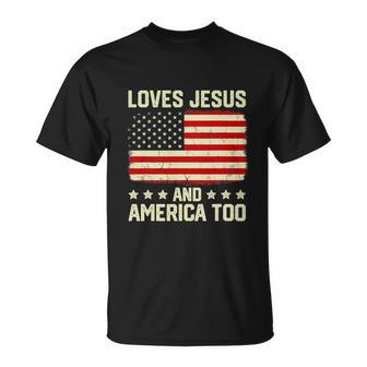 Loves Jesus And America Too Usa Patriotic Funny Christian Unisex T-Shirt - Monsterry