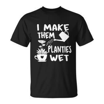 I Make Them Planties Wet V2 T-shirt