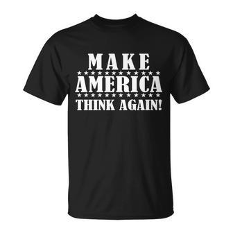 Make America Think Again Anti Donald Trump Unisex T-Shirt - Monsterry