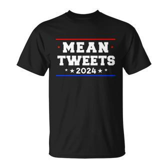 Mean Tweets 2024 Funny Trump Gift Unisex T-Shirt - Monsterry UK